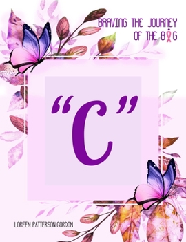 Paperback Braving the Journey of the Big C Book