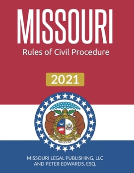 Paperback Missouri Rules of Civil Procedure 2021: Complete Rules in Effect as of March 15, 2021 Book