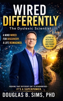 Wired Differently : The Dyslexic Scientist