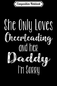 Paperback Composition Notebook: Cheer Dad - She Only Loves Cheerleading - Cheer Dad Journal/Notebook Blank Lined Ruled 6x9 100 Pages Book