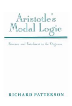 Hardcover Aristotle's Modal Logic: Essence and Entailment in the Organon Book