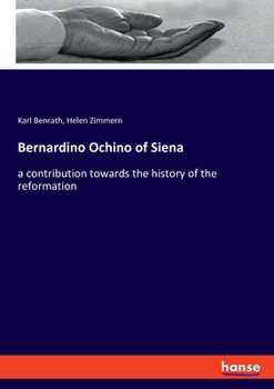 Paperback Bernardino Ochino of Siena: a contribution towards the history of the reformation Book