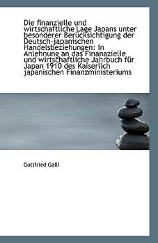 Paperback Die Finanzielle Und Wirtschaftliche Lage Japans Unter Besonderer Berucksichtigung Der Deutsch-Japani [German] Book