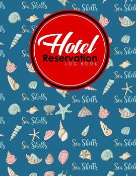 Paperback Hotel Reservation Log Book: Book Reservation System, Hotel Reservation Template, Hotel Forms Template, Reservation Log Book, Cute Sea Shells Cover Book