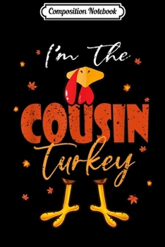 Paperback Composition Notebook: Mens Funny I'm the Cousin Turkey Thanksgiving Costume Cousin Gift Journal/Notebook Blank Lined Ruled 6x9 100 Pages Book