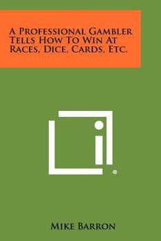 Paperback A Professional Gambler Tells How To Win At Races, Dice, Cards, Etc. Book