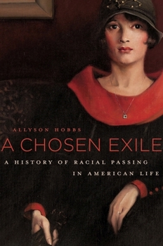 Hardcover A Chosen Exile: A History of Racial Passing in American Life Book