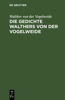 Hardcover Die Gedichte Walthers Von Der Vogelweide: Urtext Mit Prosaübersetzung [German] Book