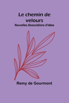 Paperback Le chemin de velours; Nouvelles dissociations d'idées [French] Book