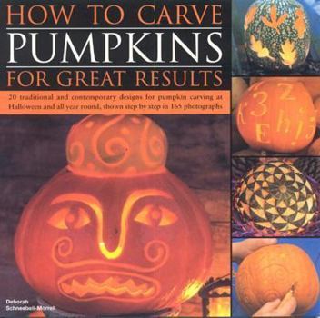 Paperback How to Carve Pumpkins for Great Results: 20 Traditional and Contemporary Designs for Pumpkin Carving at Halloween and All Year Round, Shown Step by St Book