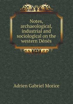 Paperback Notes, archaeological, industrial and sociological on the western D?n?s Book