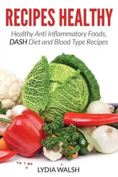 Paperback Recipes Healthy: Healthy Anti Inflammatory Foods, DASH Diet and Blood Type Recipes Book