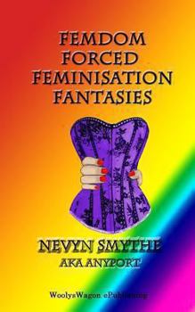 Paperback Femdom Forced Feminisation Fantasies: TV/Ff/Bdsm Stories Book