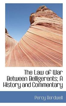 Paperback The Law of War Between Belligerents; A History and Commentary Book