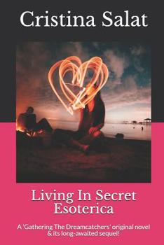 Living In Secret/Esoterica: A Gathering The Dreamcatchers original novel & its long-awaited sequel!