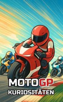 Paperback Kuriositäten MotoGP: Unglaubliche und erstaunliche Ereignisse [German] Book