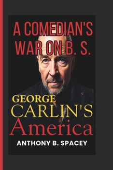 George Carlin’s America: A Comedian’s War on B.S.
