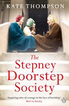 Paperback The Stepney Doorstep Society: The Remarkable True Story of the Women Who Ruled the East End Through War and Peace Book