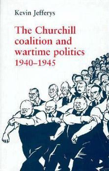 Paperback The Churchill Coalition and Wartime Politics Book