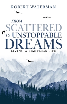 Paperback From Scattered to Unstoppable Dreams: Living a Limitless Life Book