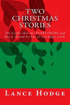 Paperback Two Christmas Stories: The Cookie that Ate EVERYTHING and Boy L-26 and his box of real magic tricks Book