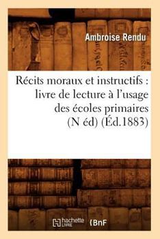 Paperback Récits Moraux Et Instructifs: Livre de Lecture À l'Usage Des Écoles Primaires (N Éd) (Éd.1883) [French] Book