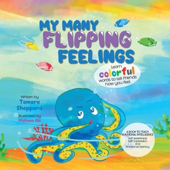 Paperback My Many Flipping Feelings: Learn Colorful Words to Tell Friends How You Feel Book