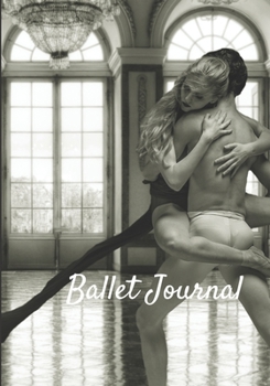 Ballet Journal : Dance Notebook for Girls Ballet Notebook Ballet Books for Teens, Girls and Dancers 101 Pages Lined 7x10 Inches Paperback Photo Couple Star Dancer Couple in Luxuese Room