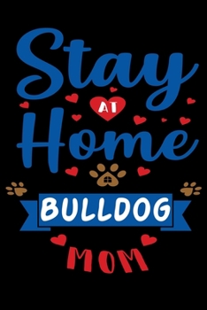 Paperback Stay At Home Bulldog Mom: Cute Bulldog Lined journal Notebook, Great Accessories & Gift Idea for Bulldog Owner & Lover. Lined journal Notebook W Book
