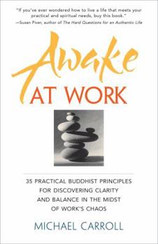 Hardcover Awake at Work: 35 Practical Buddhist Principles for Discovering Clarity and Balance in the Midst of Work's Chaos Book