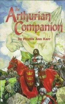 Paperback The Arthurian Companion: The Legenary World Camelot and the Round Table Book