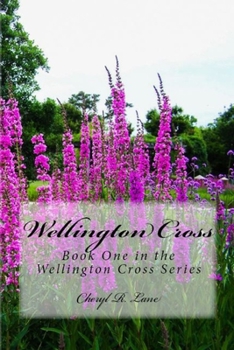 Wellington Cross (Wellington Cross, #1) - Book #1 of the Wellington Cross Series