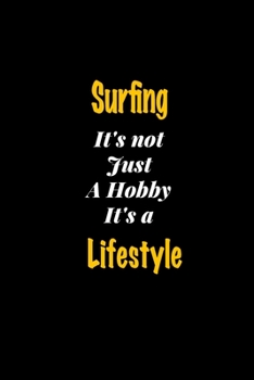 Paperback Surfing It's not just a hobby It's a Lifestyle journal: Lined notebook / Surfing Funny quote / Surfing Journal Gift / Surfing NoteBook, Surfing Hobby, Book