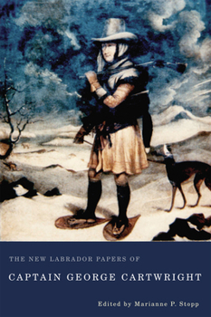 Hardcover The New Labrador Papers of Captain George Cartwright Book