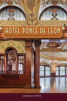 Paperback Hotel Ponce de Leon: The Rise, Fall, and Rebirth of Flagler's Gilded Age Palace Book