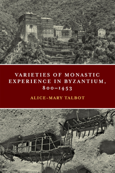 Varieties of Monastic Experience in Byzantium, 800-1453 - Book  of the Conway Lectures in Medieval Studies