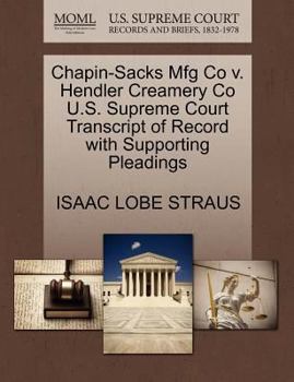 Paperback Chapin-Sacks Mfg Co V. Hendler Creamery Co U.S. Supreme Court Transcript of Record with Supporting Pleadings Book