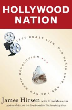 Hardcover Hollywood Nation: Left Coast Lies, Old Media Spin, and the New Media Revolution Book