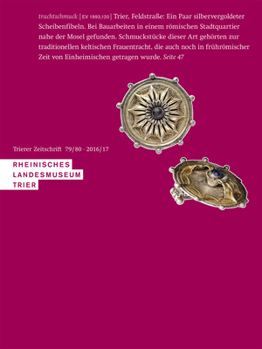 Hardcover Trierer Zeitschrift 79/80 2016/2017: Archaologie Und Kunst Des Trierer Landes Und Seiner Nachbargebiete. Hans Nortmann, Lothar Schwinden Und Peter See [German] Book
