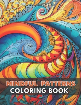 Paperback Mindful Patterns Coloring Book: High Quality +100 Beautiful Designs for All Fans Book