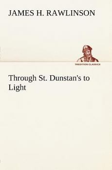 Through St. Dunstan's to Light