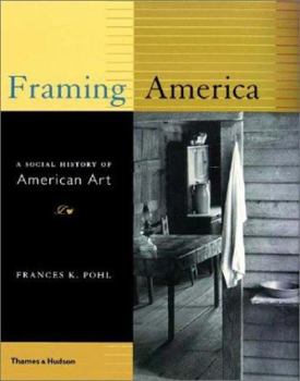 Hardcover Framing America: A Social History of American Art Book