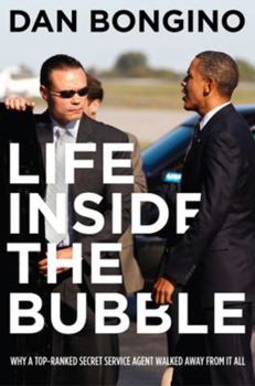 Hardcover Life Inside the Bubble: Why a Top-Ranked Secret Service Agent Walked Away from It All Book