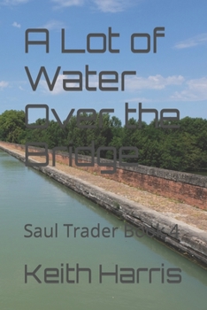 Paperback A Lot of Water Over the Bridge: Saul Trader Book 4 Book