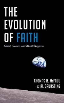 Hardcover The Evolution of Faith: Christ, Science, and World Religions Book