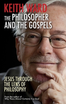 Paperback The Philosopher and the Gospels: Jesus Through the Lens of Philosophy Book