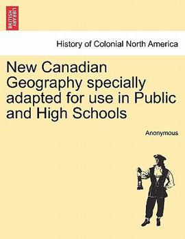 Paperback New Canadian Geography Specially Adapted for Use in Public and High Schools Book