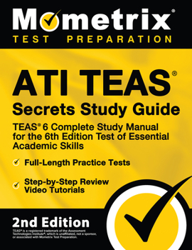 Paperback Ati Teas Secrets Study Guide - Teas 6 Complete Study Manual, Full-Length Practice Tests, Review Video Tutorials for the 6th Edition Test of Essential Book