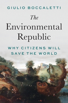 Hardcover The Environmental Republic: Why Citizens Will Save the World Book
