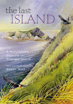 Hardcover The Last Island: A Naturalist's Sojourn on Triangle Island Book